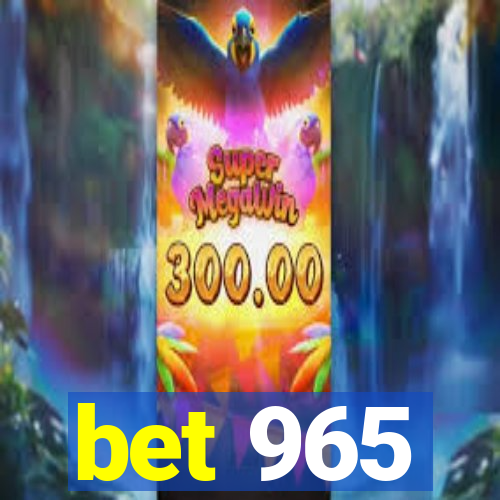 bet 965